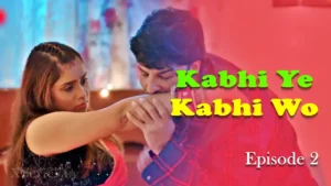 Kabhi Ye Kabhi Woh Episode 2
